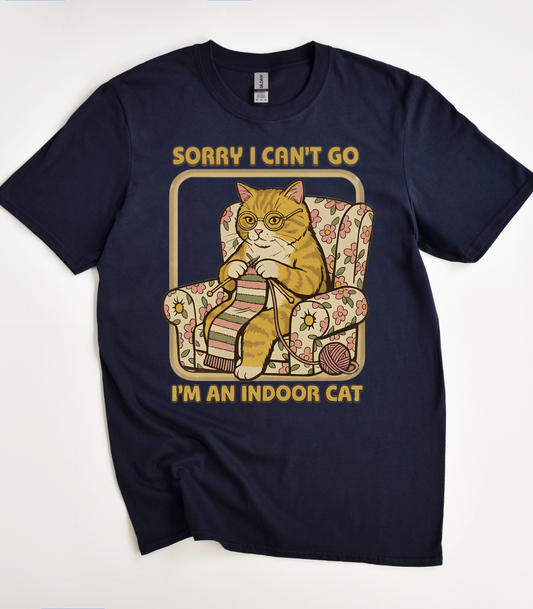 Sorry I Can't Go I'm An Indoor Cat T-Shirt