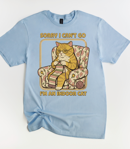 Sorry I Can't Go I'm An Indoor Cat T-Shirt