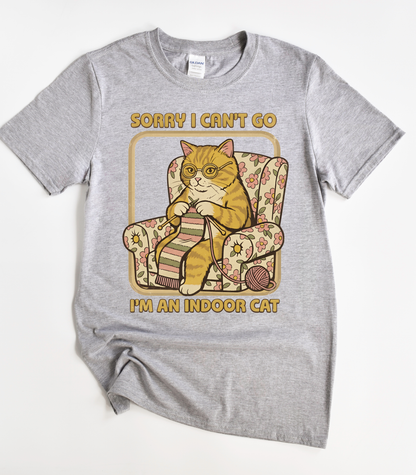 Sorry I Can't Go I'm An Indoor Cat T-Shirt